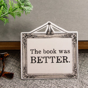 The Book Was Better Sticker: Waterproof Matte Vinyl Decal